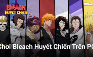 Trở thành tử thần trong Bleach Huyết Chiến trên PC với BlueStacks