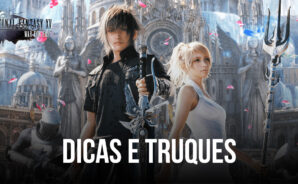 As melhores dicas, truques e estratégias para ter um bom começo em Final Fantasy XV: War for Eos