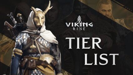 Viking Rise Tier List – the Best Characters in the Game (Updated April 2023)