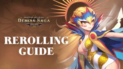 Demian Saga Rerolling Guide – Get the Best Start Possible