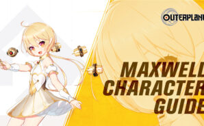 Outerplane – Maxwell Character Guide