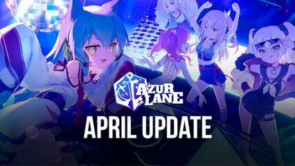 Azur Lane: April Update – New Limited-Time Events, New Memory, and more!