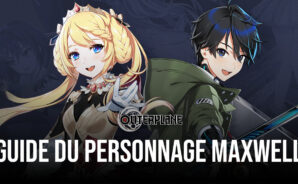Outerplane – Guide du Personnage Maxwell