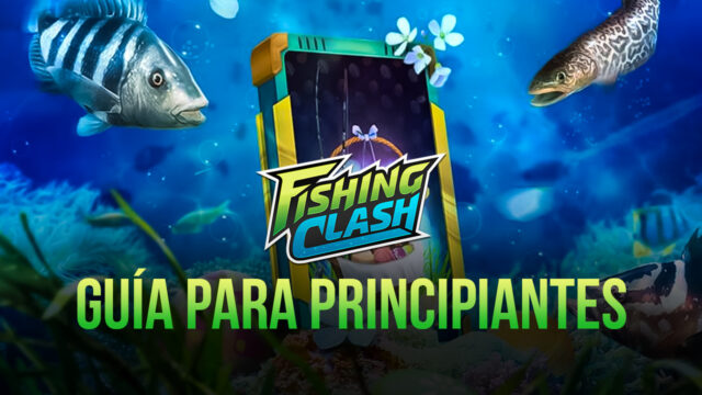 Guía de Principiantes Para Fishing Clash – Cómo Atrapar la Mayor Cantidad de Pescados en PC