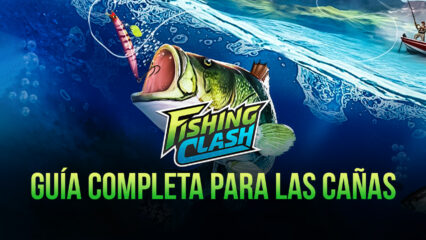 Guía de Cañas Para Fishing Clash – Todo lo que Debes Saber Para Tener el Mejor Equipo