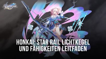 Honkai: Star Rail – Alle Lichtkegel und ihre Fähigkeiten beim weltweiten Launch