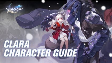 Honkai: Star Rail – Clara Character Guide