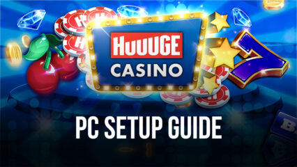 How to play Huuuge Casino Slots on PC with BlueStacks