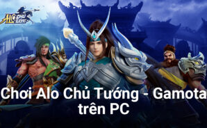 Cùng chơi Alo Chủ Tướng – Gamota trên PC với BlueStacks