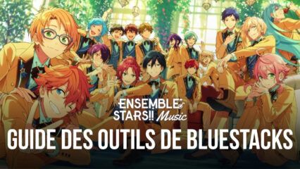 Comment Configurer les Contrôles dans BlueStacks pour Jouer à Ensemble Stars Music sur PC ou Mac