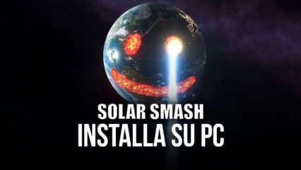 Solar Smash – Il Simulatore di Distruzione di Pianeti è disponibile su PC con Bluestacks!