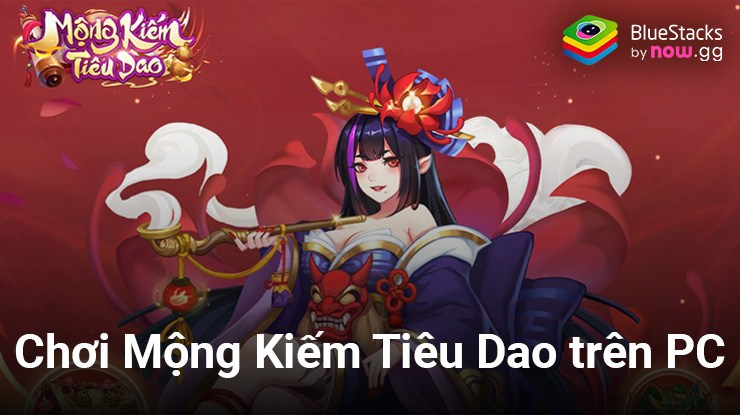 Trải nghiệm Mộng Kiếm Tiêu Dao trên PC cùng BlueStacks