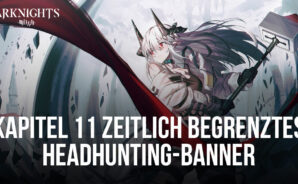 Arknights – Mudrock, Saileach, Horn und Whisperain im zeitlich begrenzten Headhunting-Banner für Kapitel 11
