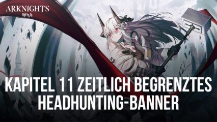 Arknights – Mudrock, Saileach, Horn und Whisperain im zeitlich begrenzten Headhunting-Banner für Kapitel 11