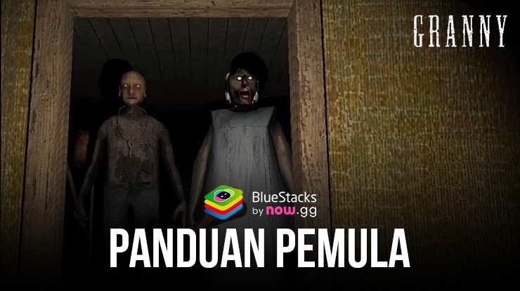 Bertahan Hidup dari Granny – Panduan Pemula untuk Mengakali Teror