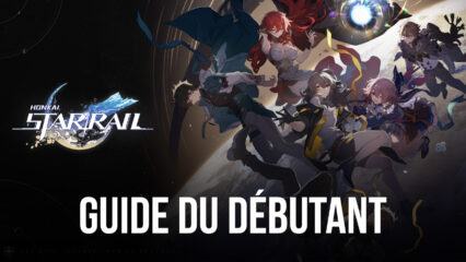 Le Guide du Débutant de Honkai: Star Rail – Présentation du Système de Warp, des Mécaniques de Combat et des Devises