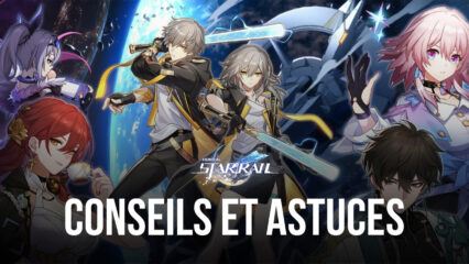 Honkai: Star Rail – Conseils et Astuces pour Bien Progresser en Début de Partie