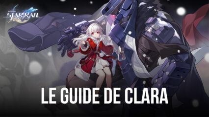 Honkai: Star Rail – Le Guide de Clara