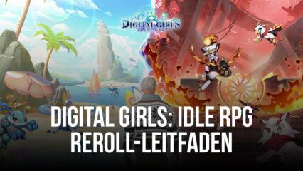 Reroll-Leitfaden für Digital Girls: Idle RPG – Schalte von Anfang an die besten Charaktere im Spiel frei