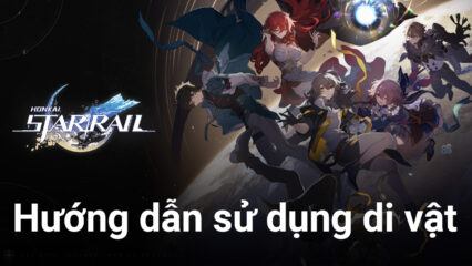 Honkai: Star Rail – “Hướng dẫn nhập môn” di vật và cách sử dụng