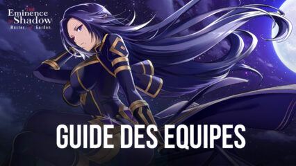 The Eminence in Shadow RPG – Le Guide de la Composition d’Equipe