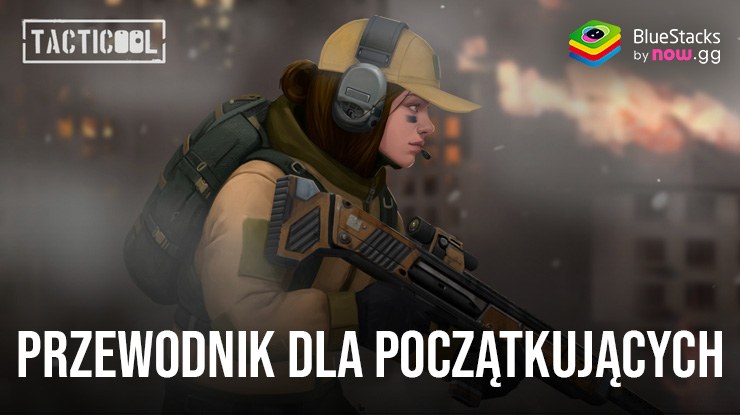 Tacticool: Strzelanki online – przewodnik dla początkujących – objaśnienie podstawowych mechanizmów walki i trybów gry