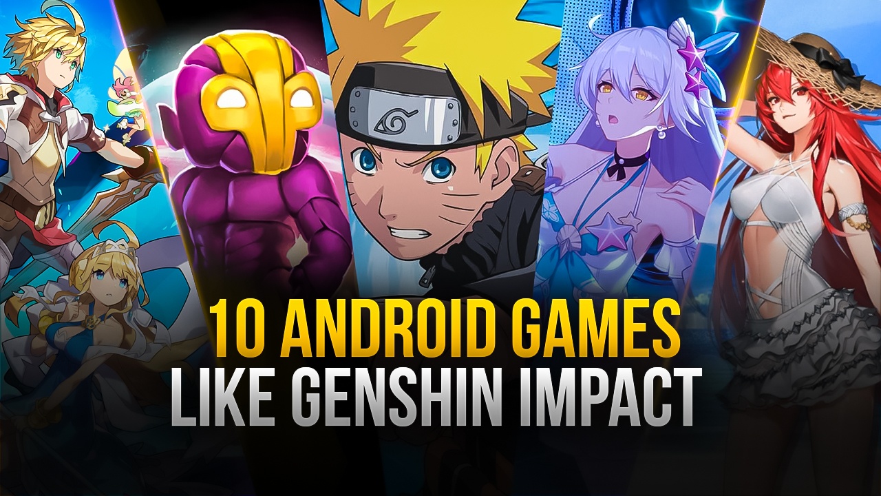 10 Android Games Like Genshin Impact You Must Try Out Bluestacks