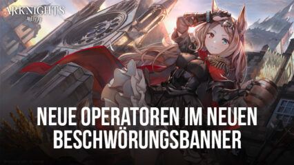 Arknights – Die Operatoren Archetto, Flametail, Leizi, Chiave und Ashlock werden im neuen Beschwörungsbanner vorgestellt