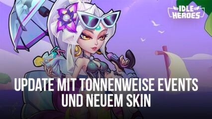 Idle Heroes – Sommer-Update bringt tonnenweise Events und den Sword Flash Xia Blooming Tequila Skin