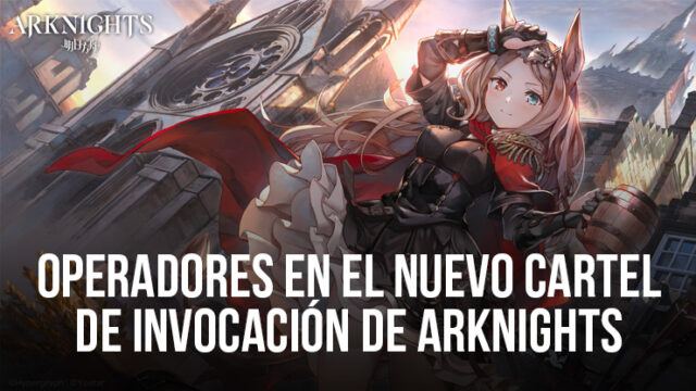 Arknights: los operadores Archetto, Flametail, Leizi, Chiave y Ashlock aparecen en el nuevo cartel de invocación