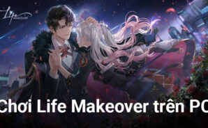 Đắm chìm trong thế giới mộng ảo Life Makeover trên PC cùng BlueStacks