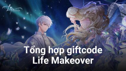 Tổng hợp giftcode Life Makeover mới nhất nhân dịp game ra mắt
