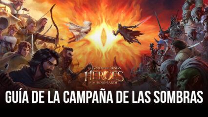 The Lord of the Rings: Héroes de Tierra-media – Guía de la Campaña de la Sombra