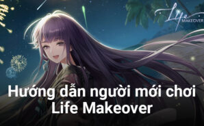 Hướng dẫn game thủ mới chơi Life Makeover trên PC