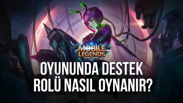 Mobile Legends Bang Bang Destek Rolü Rehberi