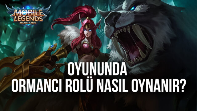 Mobile Legends Bang Bang Ormancı Rehberi