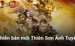 Tân Thiên Long Mobile tung phiên bản mới Thiên Sơn Ảnh Tuyết với hàng loạt update đột phá