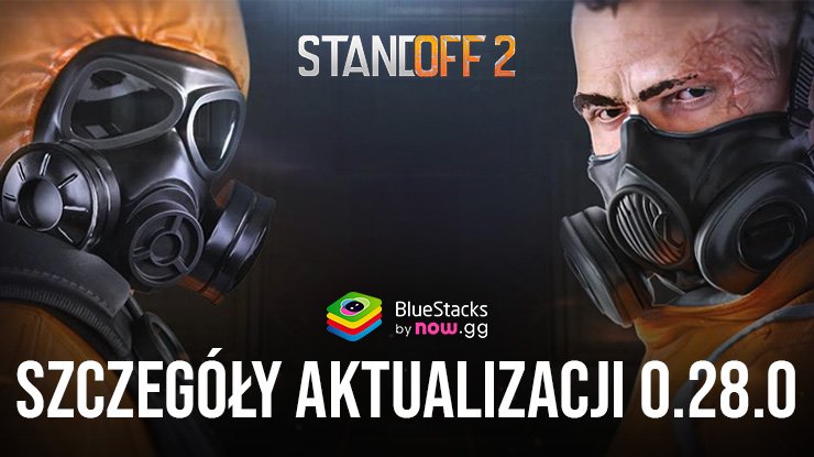 Standoff 2 Outcast Aktualizacja 0.28.0 – Nowy sezon nostalgii i wojny strategicznej