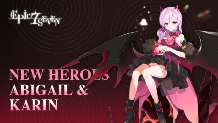 Epic Seven – New Heroes Abigail and Last Piece Karin Coming with June 2023 Update