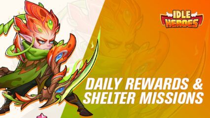 Idle Heroes May 26 Update Brings New Daily Rewards, Shelter Missions, & More