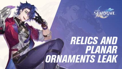 New Honkai: Star Rail Leaks Reveal Relics & Planar Ornament Sets in Version 1.2 Update