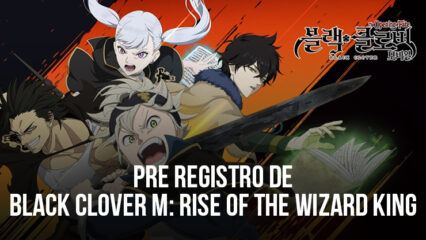 El prerregistro de Black Clover M: Rise of the Wizard King comienza en regiones seleccionadas