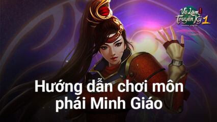 Võ Lâm Truyền Kỳ 1 Mobile: Chi tiết về cách chơi môn phái mới Minh Giáo