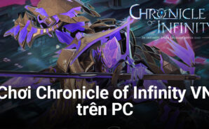 Trải nghiệm Chronicle of Infinity VN trên PC với BlueStacks