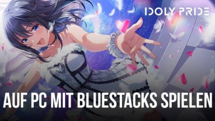 Wie man IDOLY PRIDE: Idol Manager auf dem PC mit BlueStacks installiert und spielt