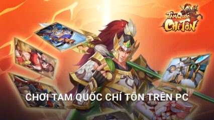 Tranh đoạt thiên hạ trong Tam Quốc Chí Tôn trên PC với BlueStacks