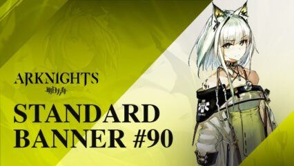Arknights – Operators Passenger, Kal’tsit, Silence, April, and Windflit Featured in Standard Banner #90
