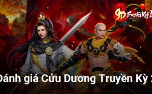 Đánh giá Cửu Dương Truyền Kỳ 2 trên PC: Nhiều ấn tượng tích cực cho tân thủ