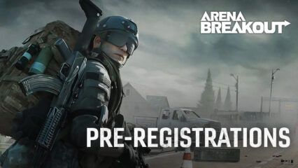 Tactical FPS ‘Arena Breakout’ Pre-Registrations Are Now Open, Global Release Expected in July 2023
