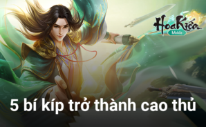 5 bí kíp dành cho bạn nếu muốn thành cao thủ trong Hoa Kiếm Mobile